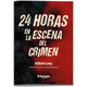 24 HORAS EN LA ESCENA DEL CRIMEN 